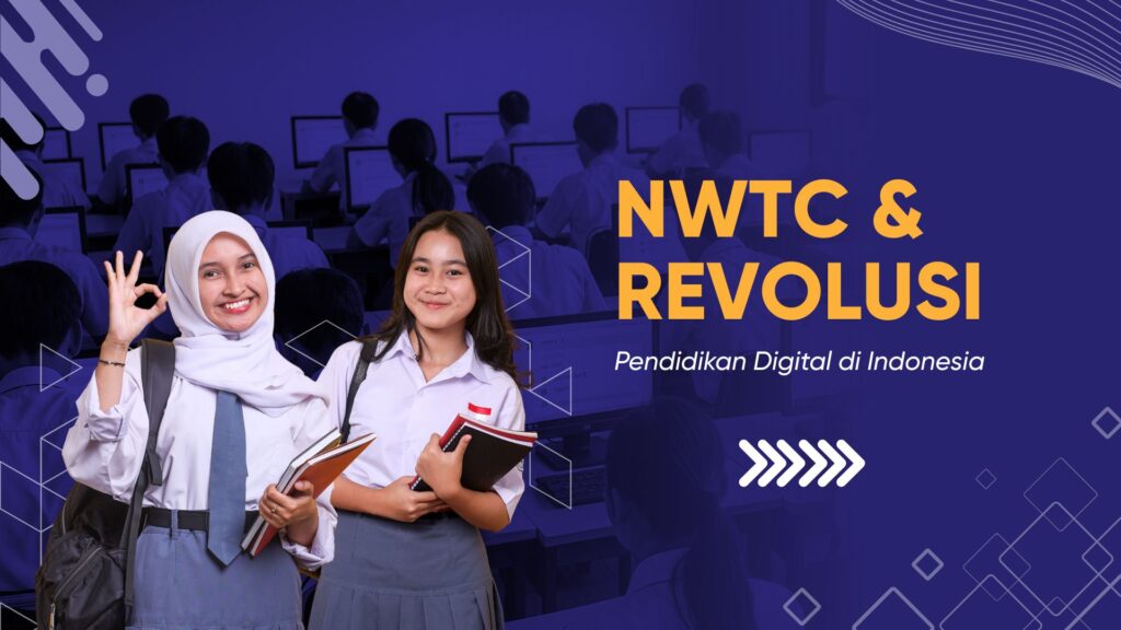 nwtc dan revolusi pendidikan digital indonesia
