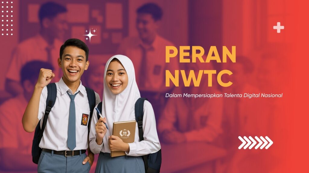 peran nwtc dalam mempersiapkan talenta digital