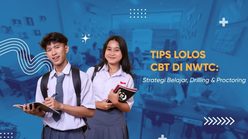 tips lolos cbt nwtc: strategi belajar, drilling dan proctoring